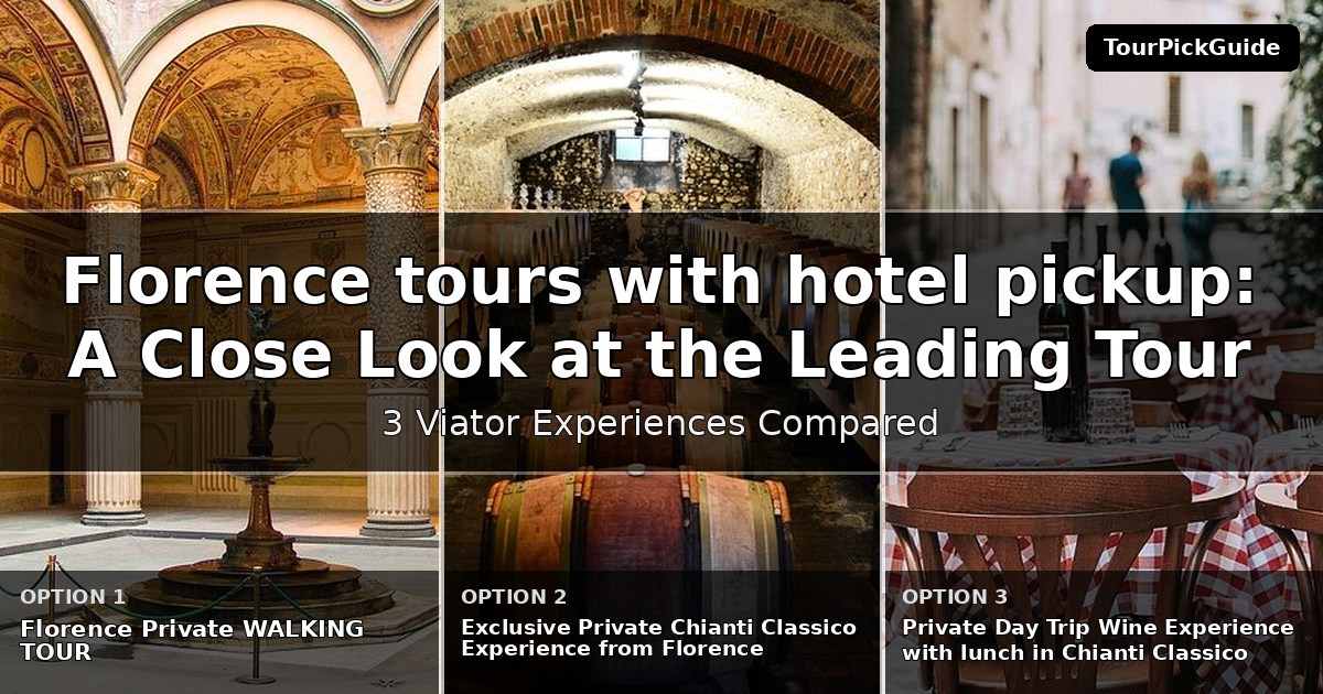 Florence tours with hotel pickup – three Viator experiences compared