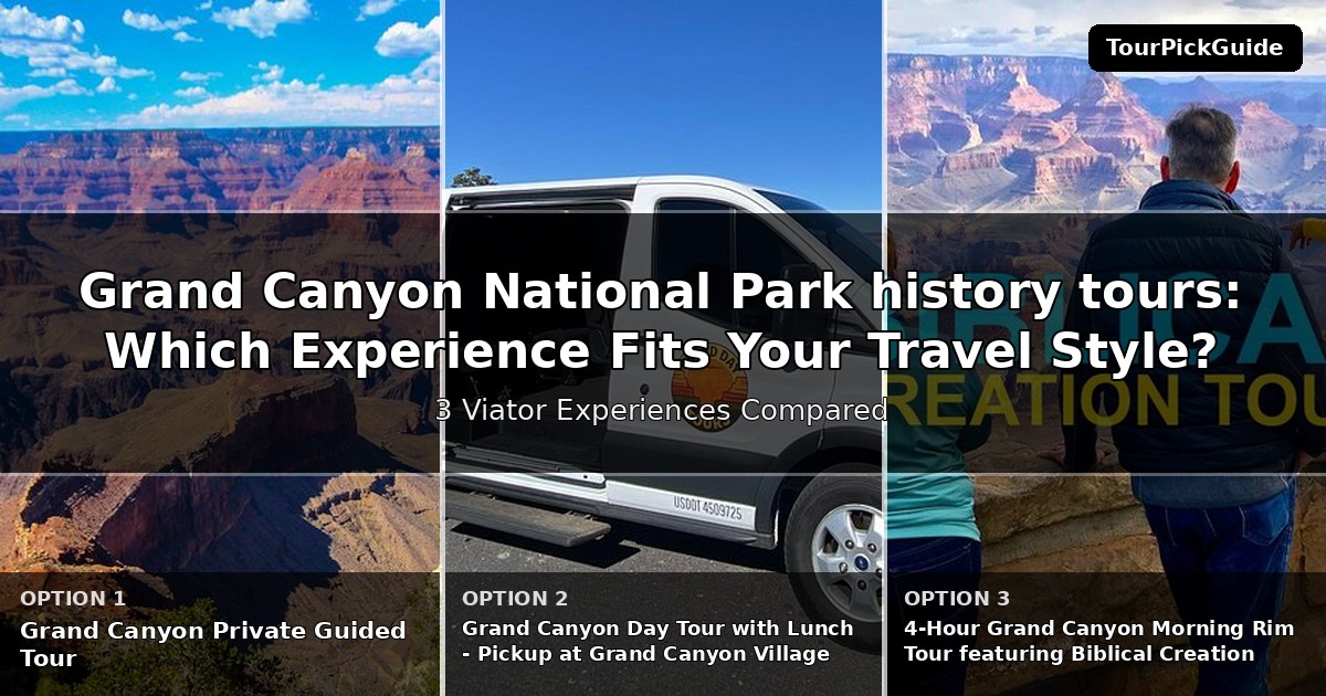 Grand Canyon National Park history tours – three Viator experiences compared