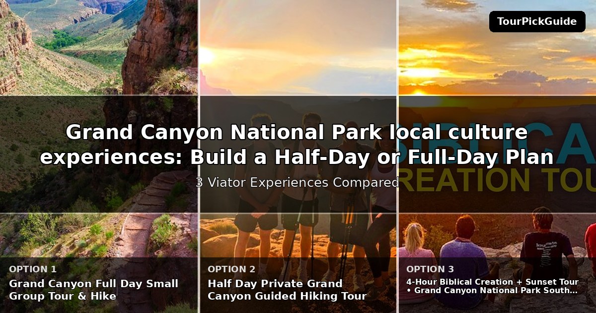 Grand Canyon National Park local culture experiences – three Viator experiences compared