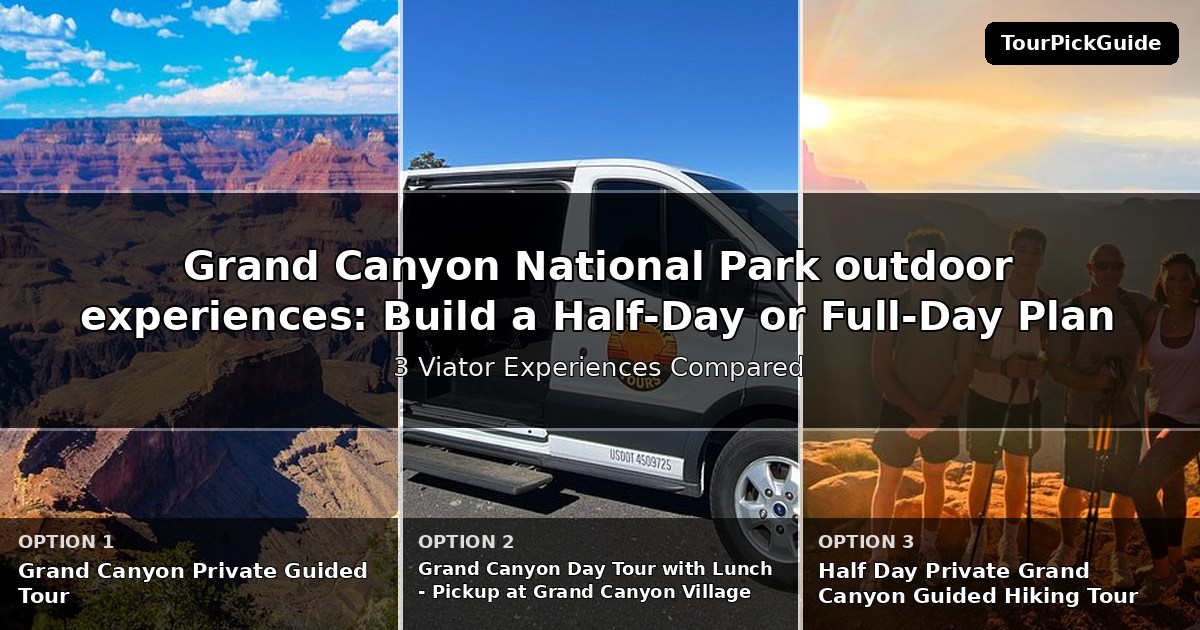 Grand Canyon National Park outdoor experiences – three Viator experiences compared