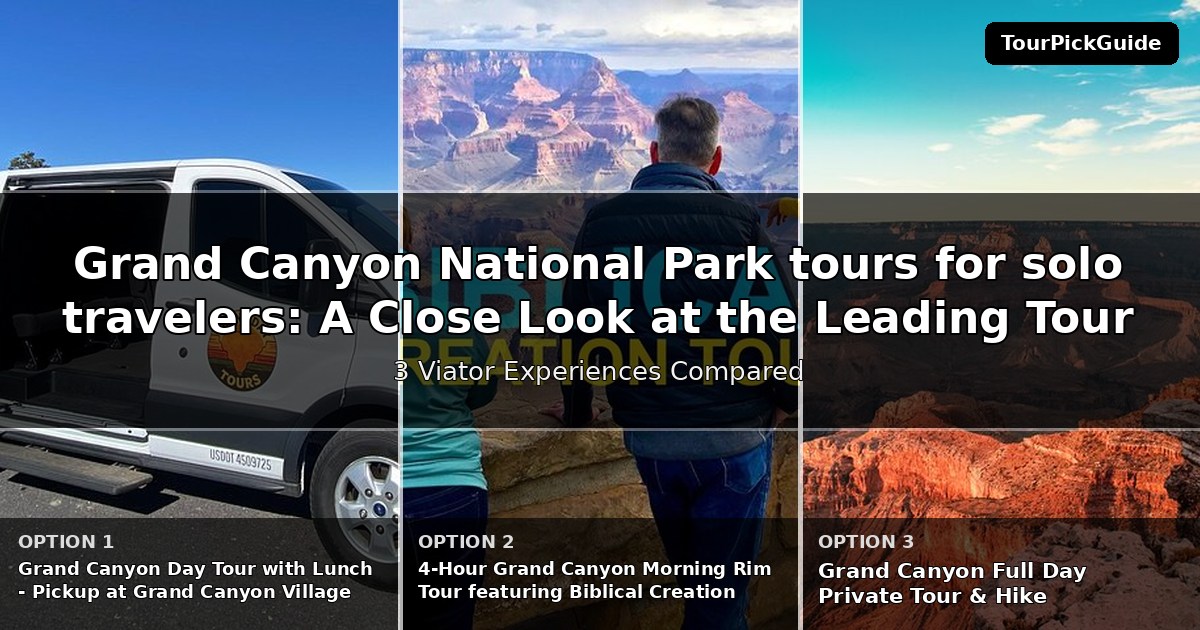 Grand Canyon National Park tours for solo travelers – three Viator experiences compared