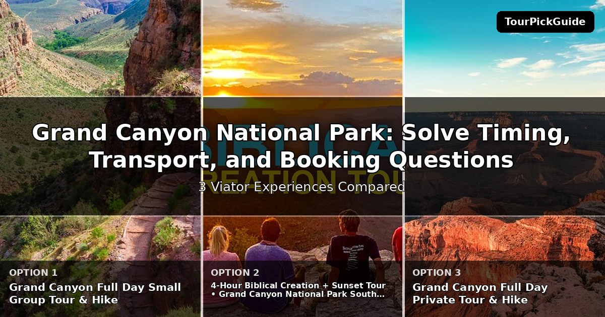 Grand Canyon National Park tours with skip the line access – three Viator experiences compared