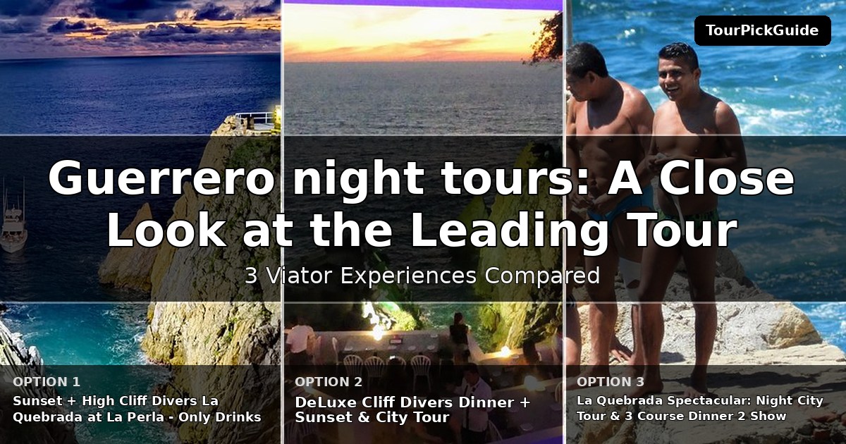 Guerrero night tours – three Viator experiences compared