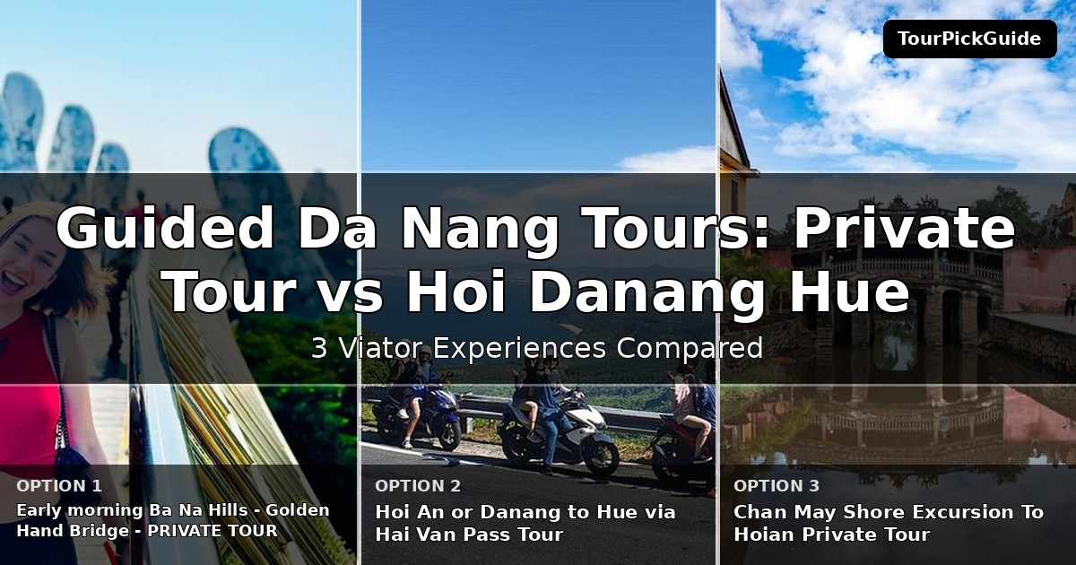 guided Da Nang tours – three Viator experiences compared