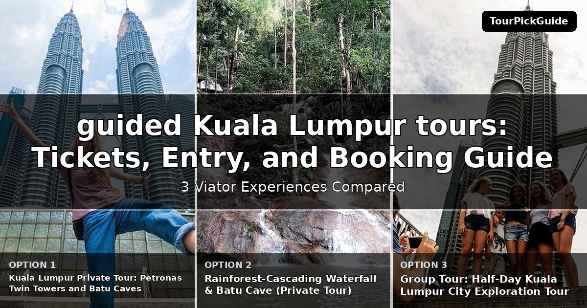 guided Kuala Lumpur tours – three Viator experiences compared