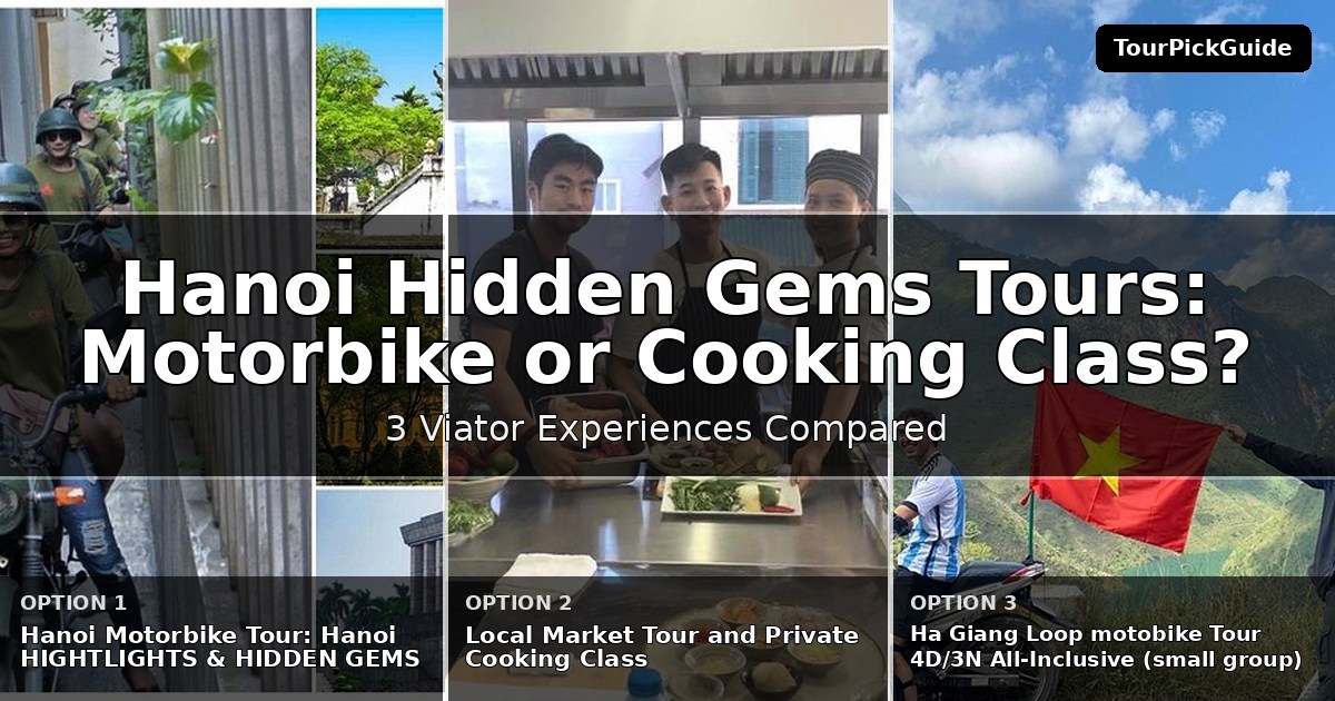 Hanoi hidden gems tours – three Viator experiences compared