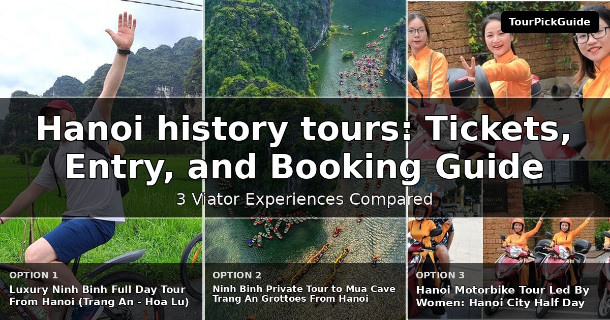 Hanoi history tours – three Viator experiences compared