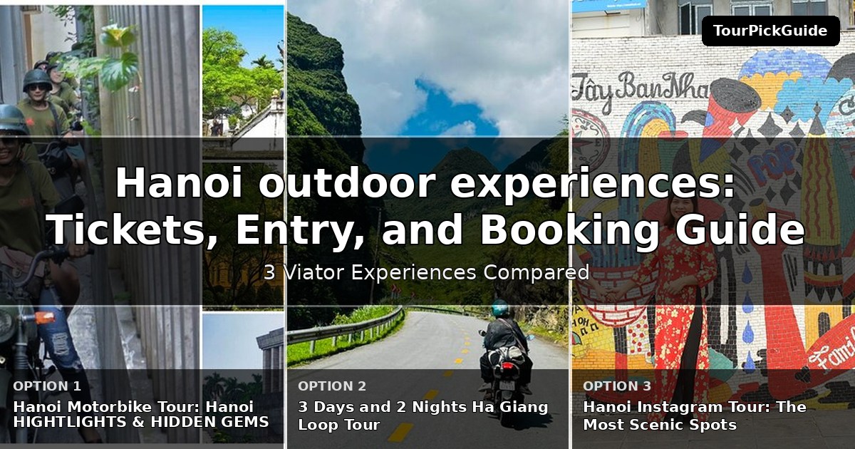 Hanoi outdoor experiences – three Viator experiences compared