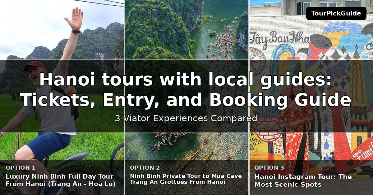 Hanoi tours with local guides – three Viator experiences compared
