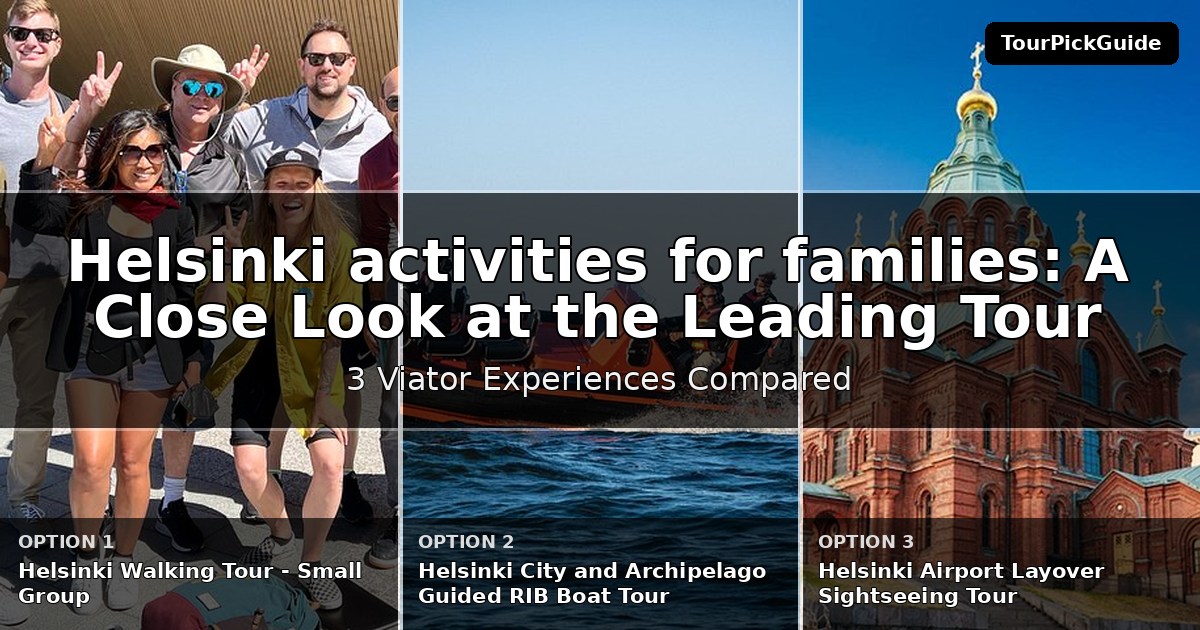 Helsinki activities for families – three Viator experiences compared