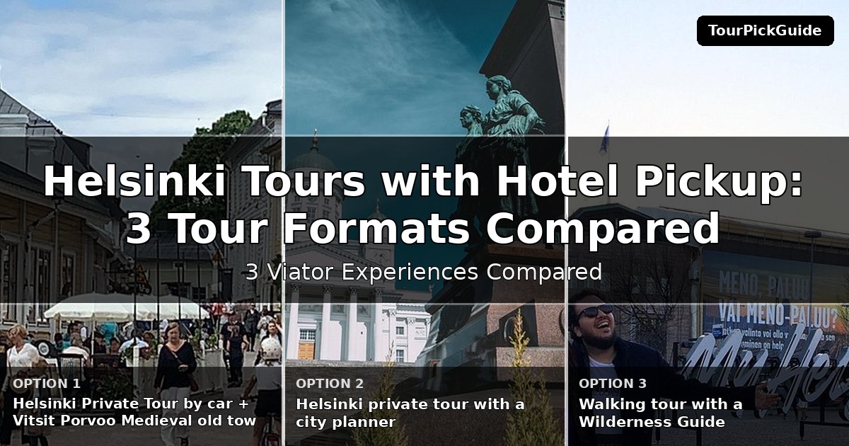 Helsinki tours with hotel pickup – three Viator experiences compared