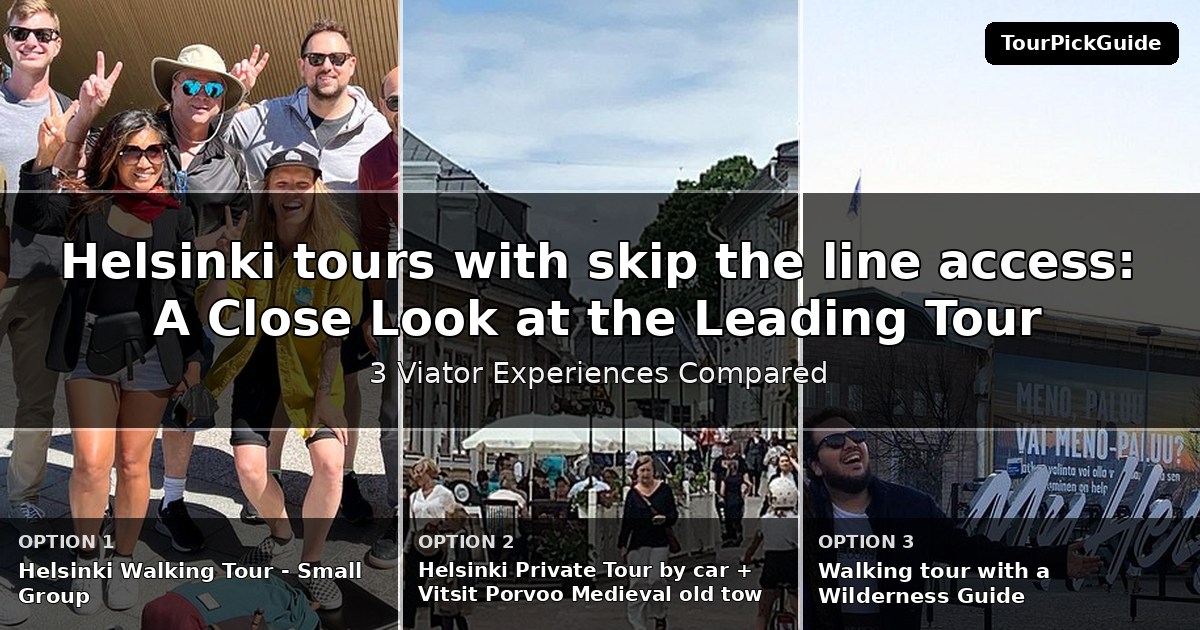 Helsinki tours with skip the line access – three Viator experiences compared