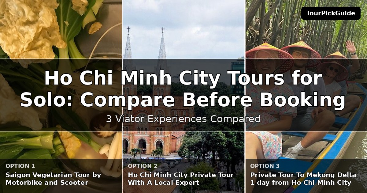 Ho Chi Minh City tours for solo travelers – three Viator experiences compared