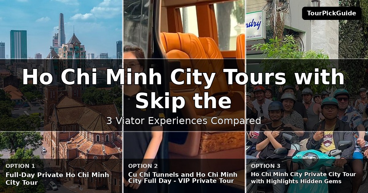 Ho Chi Minh City tours with skip the line access – three Viator experiences compared