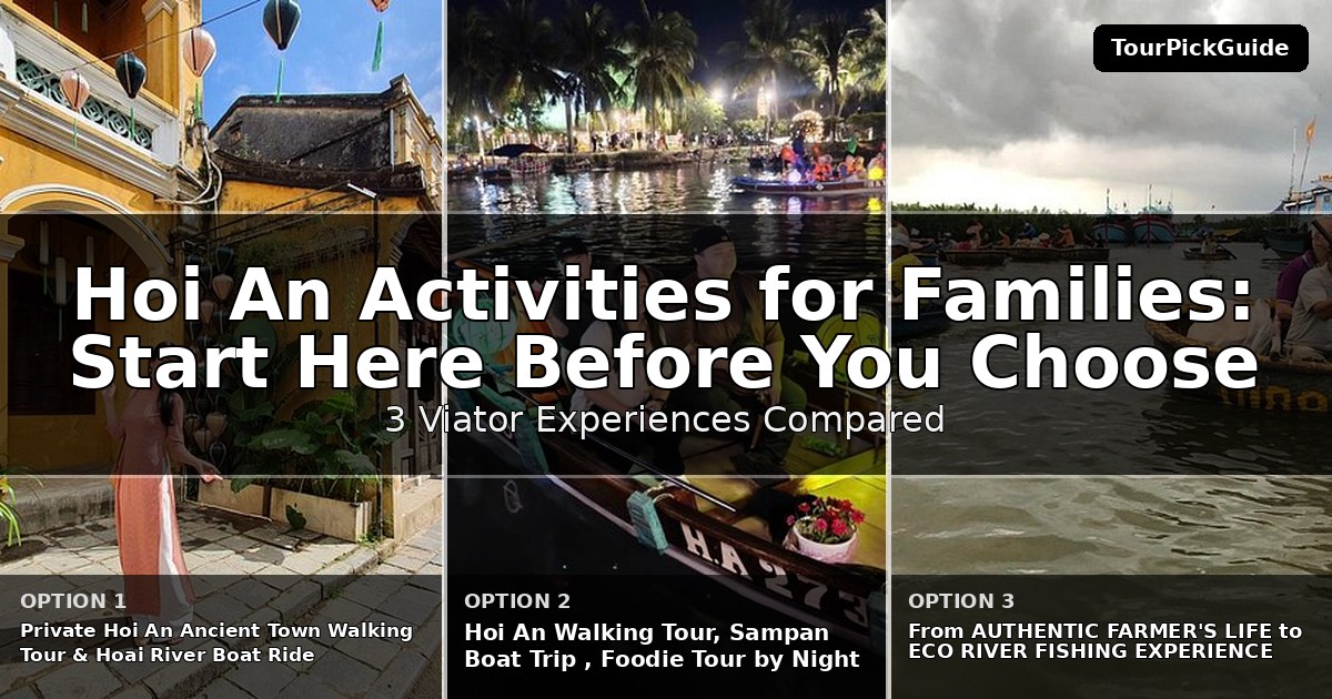 Hoi An activities for families – three Viator experiences compared