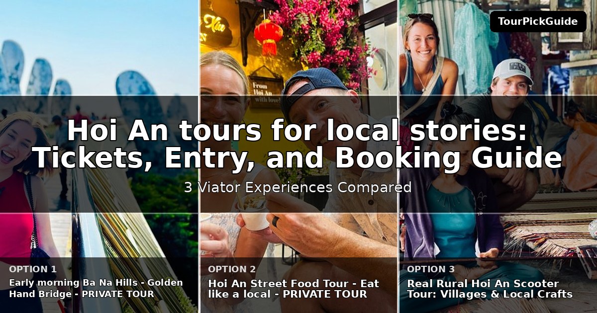 Hoi An tours for local stories – three Viator experiences compared