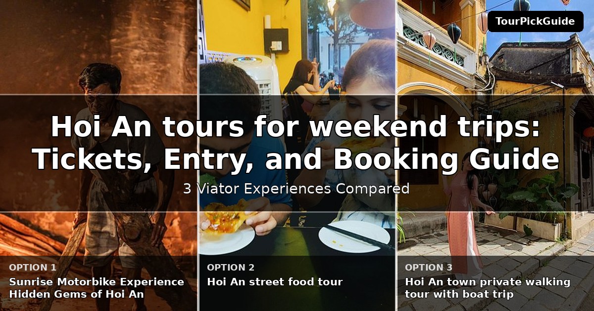 Hoi An tours for weekend trips – three Viator experiences compared