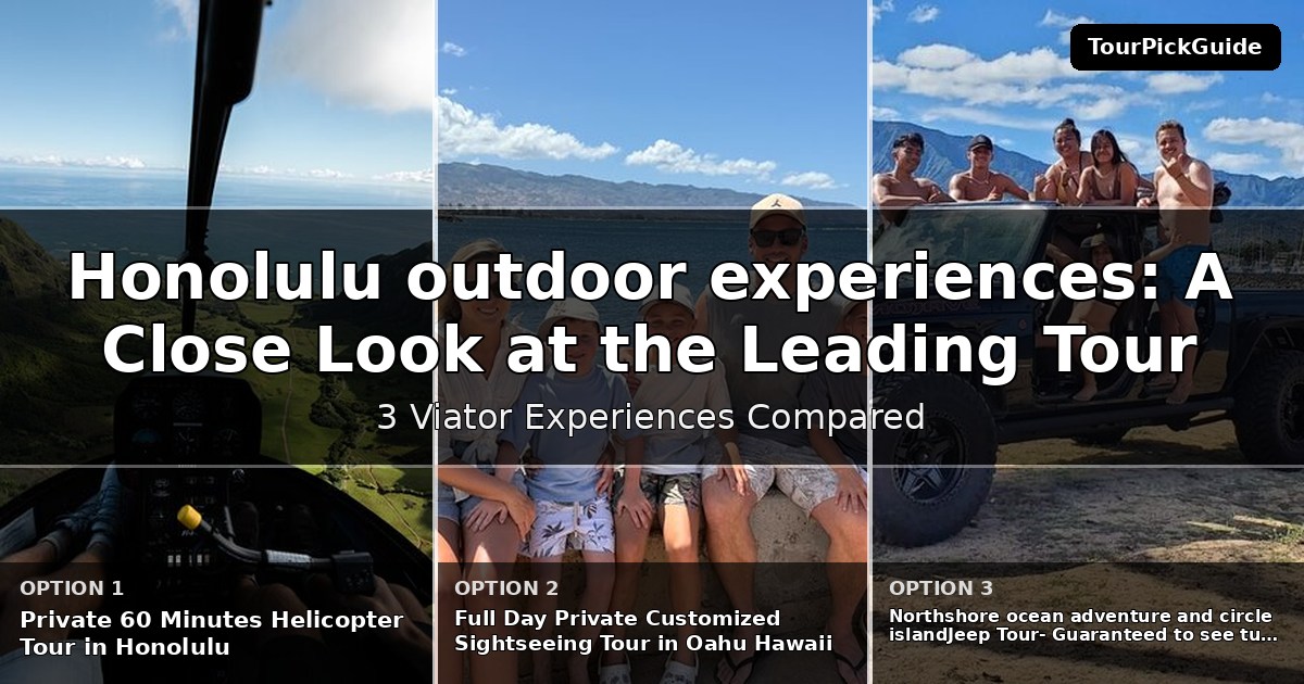 Honolulu outdoor experiences – three Viator experiences compared