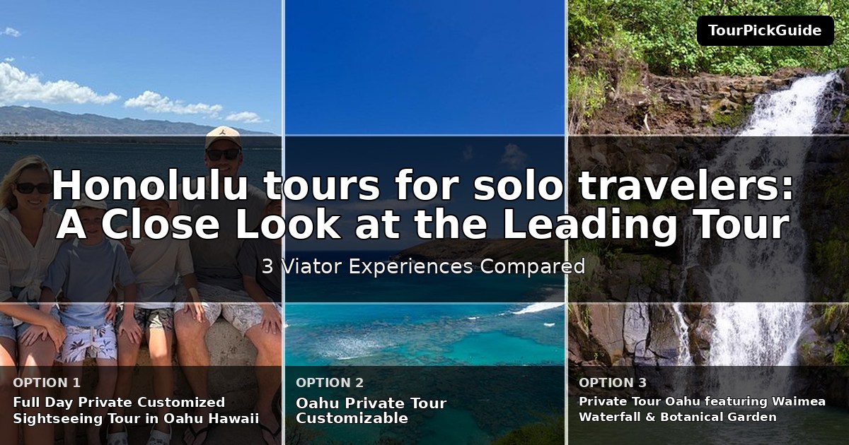 Honolulu tours for solo travelers – three Viator experiences compared