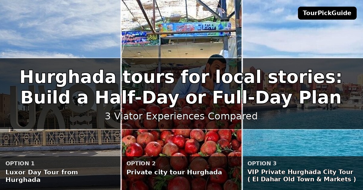 Hurghada tours for local stories – three Viator experiences compared