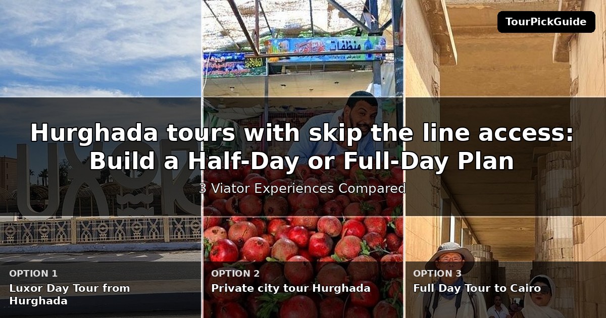 Hurghada tours with skip the line access – three Viator experiences compared