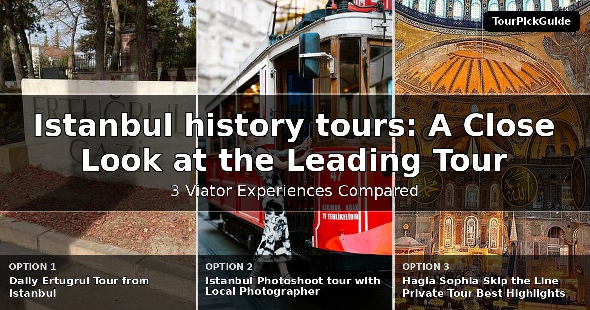 Istanbul history tours – three Viator experiences compared