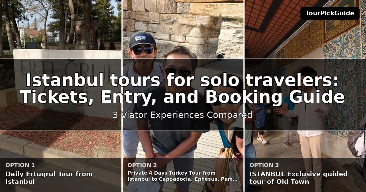 Istanbul tours for solo travelers – three Viator experiences compared