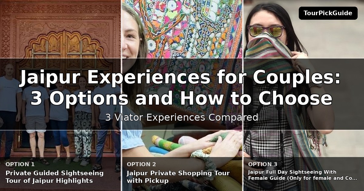 Jaipur experiences for couples – three Viator experiences compared