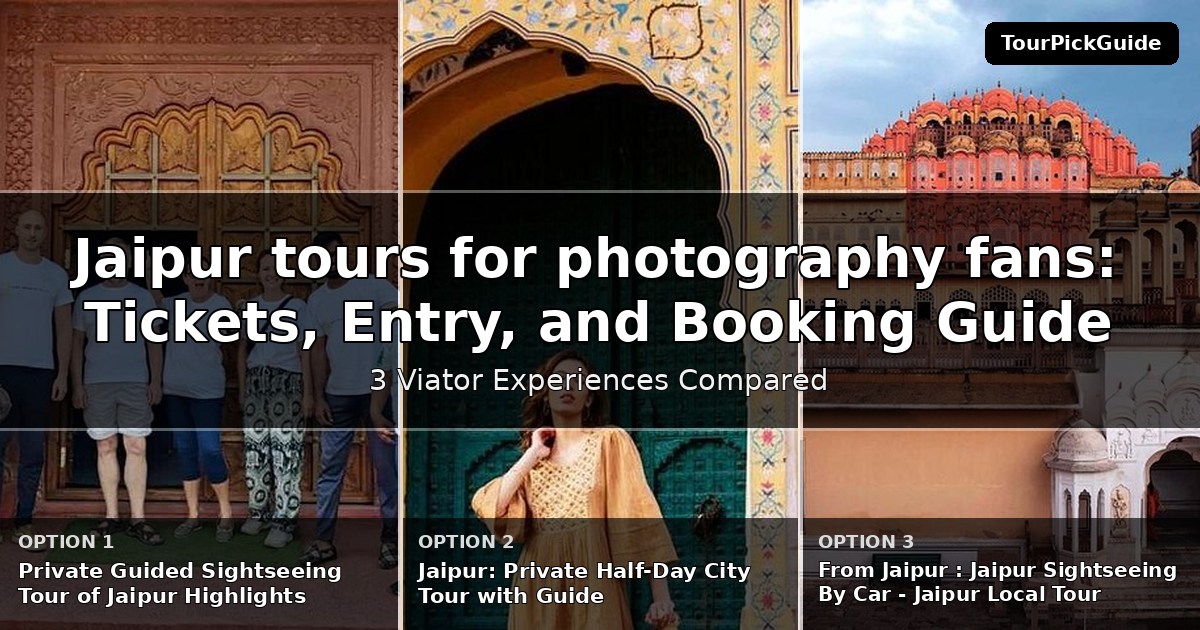 Jaipur tours for photography fans – three Viator experiences compared