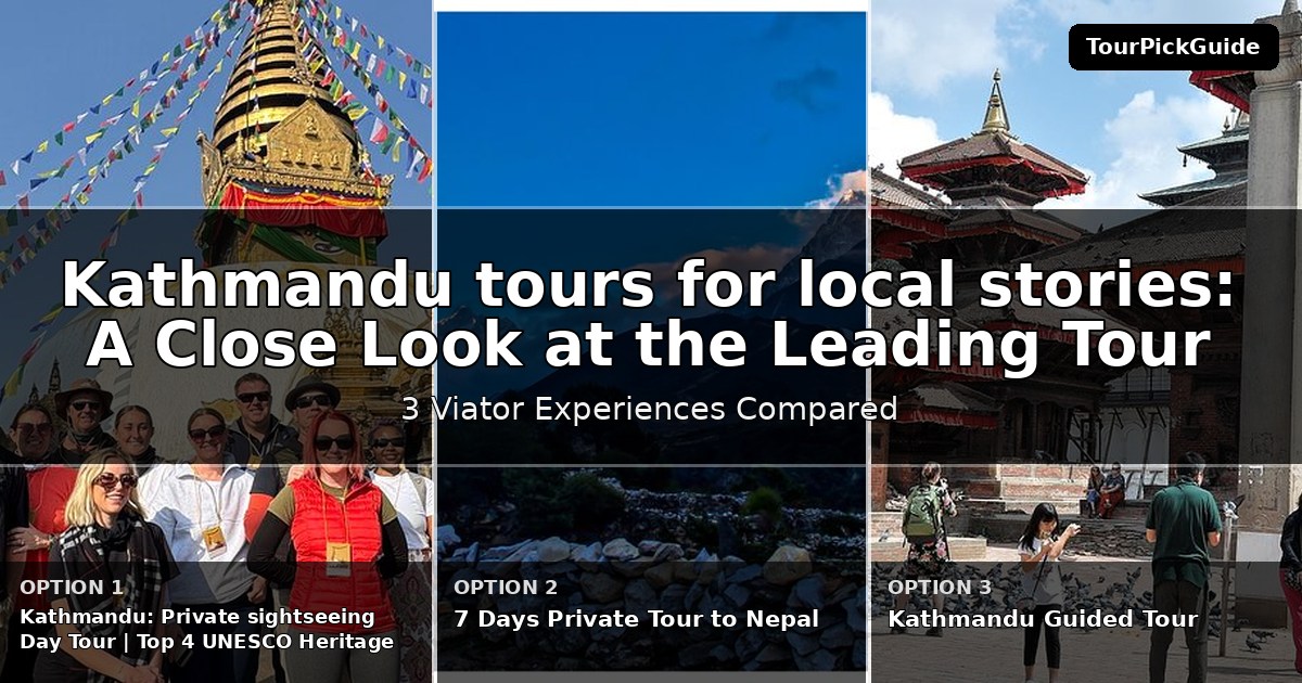Kathmandu tours for local stories – three Viator experiences compared