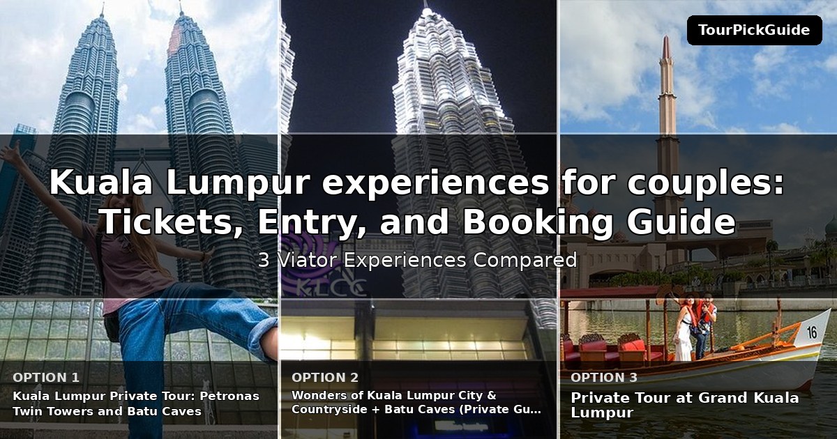 Kuala Lumpur experiences for couples – three Viator experiences compared