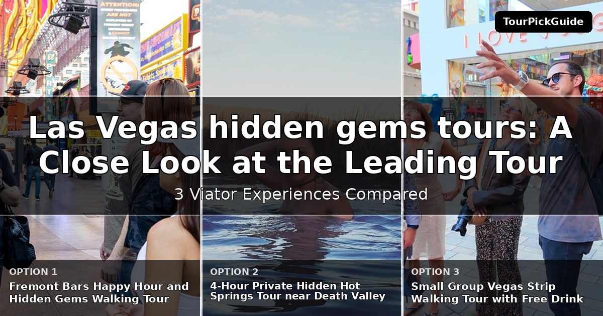 Las Vegas hidden gems tours – three Viator experiences compared