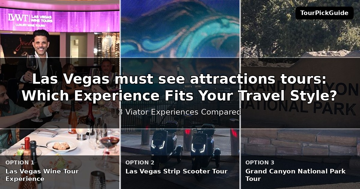Las Vegas must see attractions tours – three Viator experiences compared