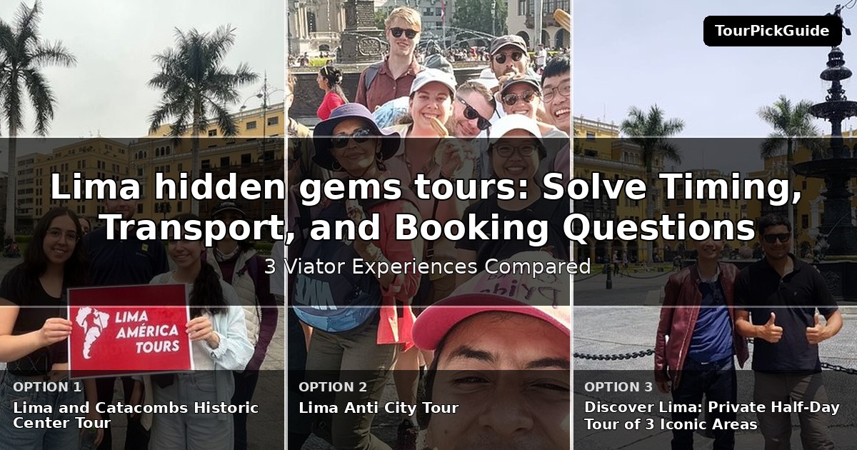 Lima hidden gems tours – three Viator experiences compared