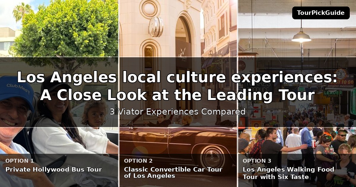 Los Angeles local culture experiences – three Viator experiences compared