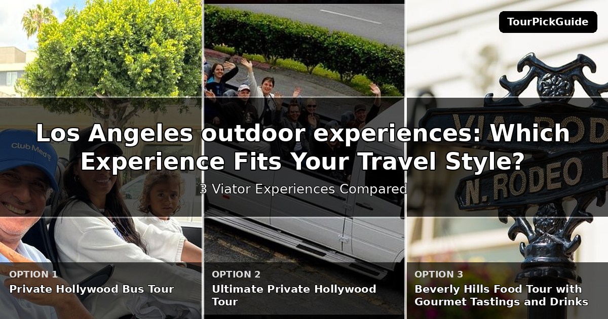 Los Angeles outdoor experiences – three Viator experiences compared