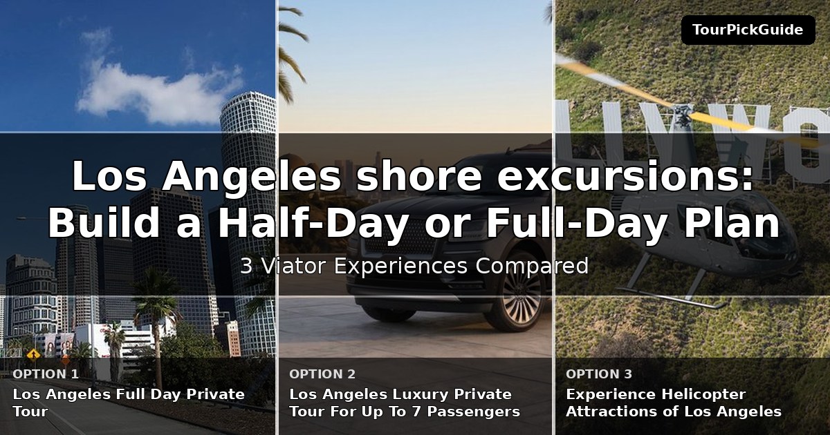 Los Angeles shore excursions – three Viator experiences compared