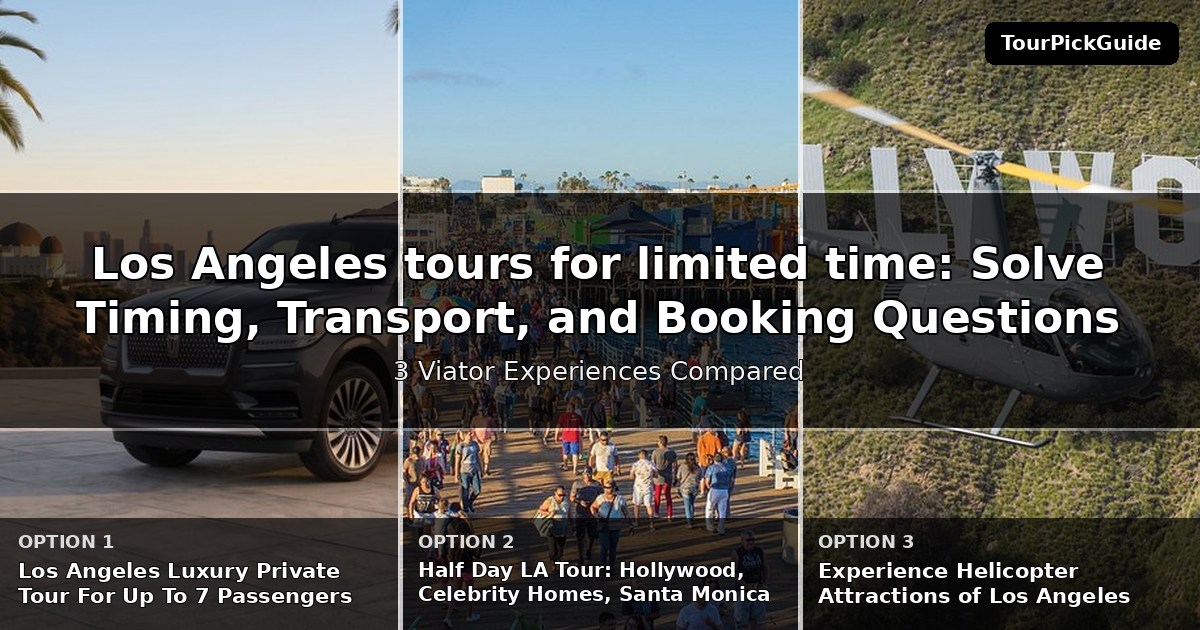Los Angeles tours for limited time – three Viator experiences compared