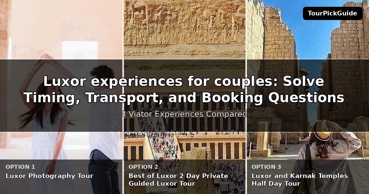 Luxor experiences for couples – three Viator experiences compared