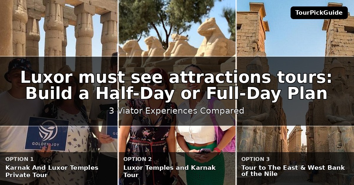 Luxor must see attractions tours – three Viator experiences compared