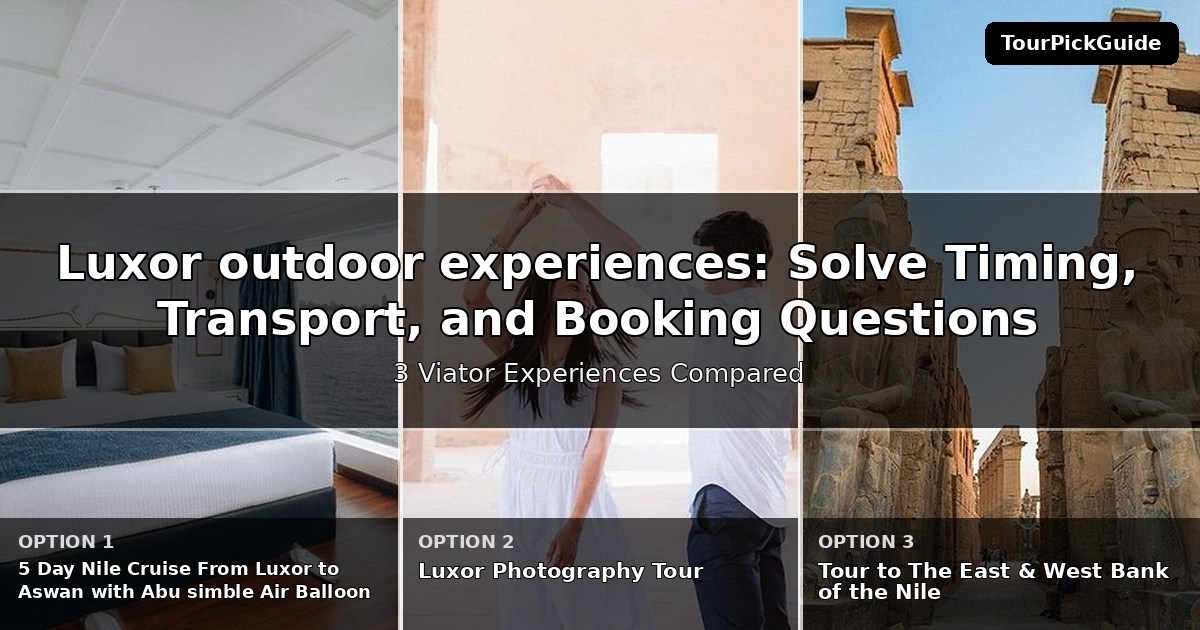 Luxor outdoor experiences – three Viator experiences compared