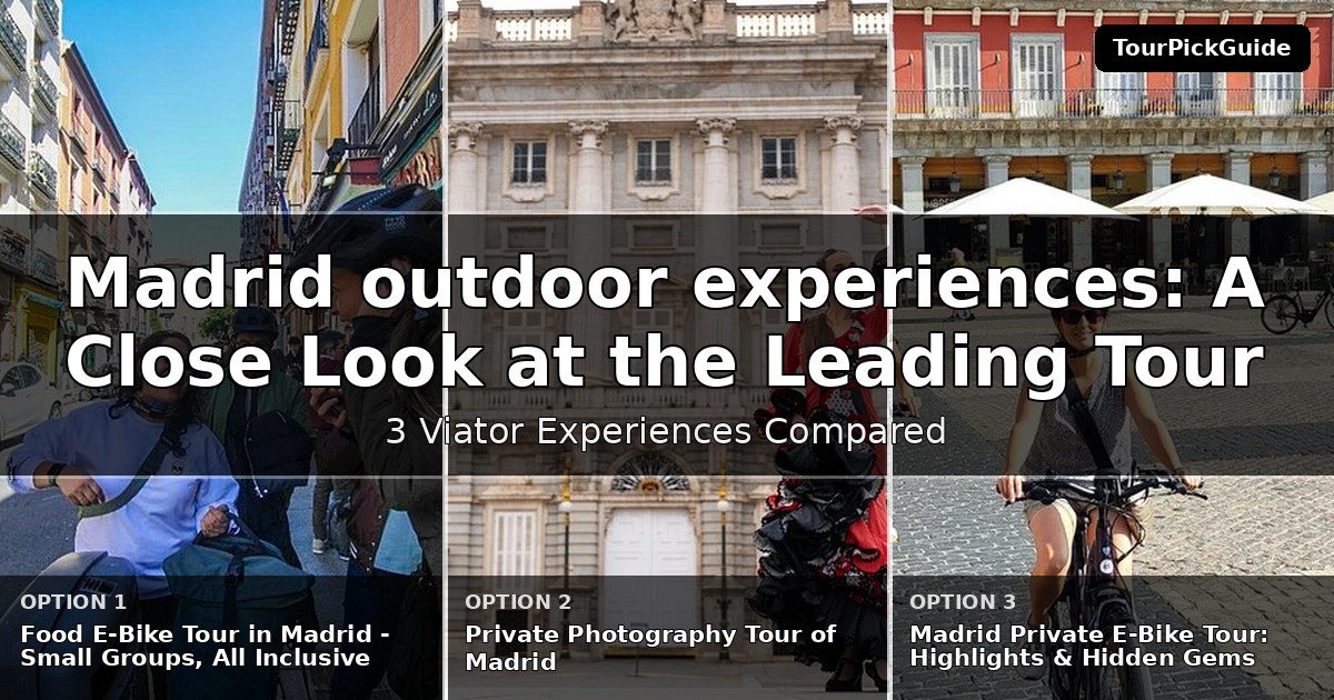 Madrid outdoor experiences – three Viator experiences compared