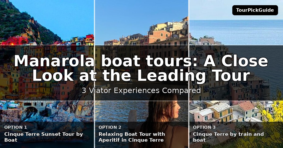 Manarola boat tours – three Viator experiences compared