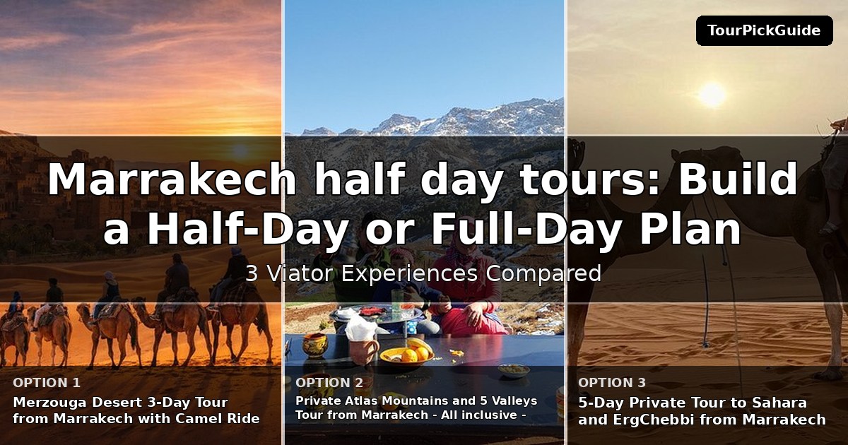 Marrakech half day tours – three Viator experiences compared