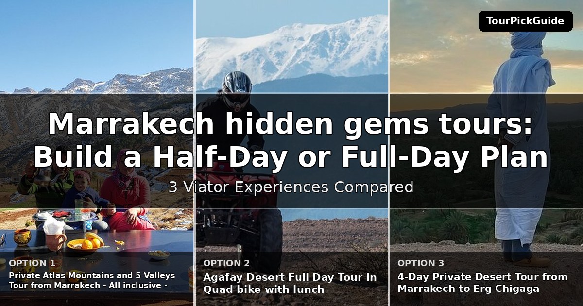 Marrakech hidden gems tours – three Viator experiences compared