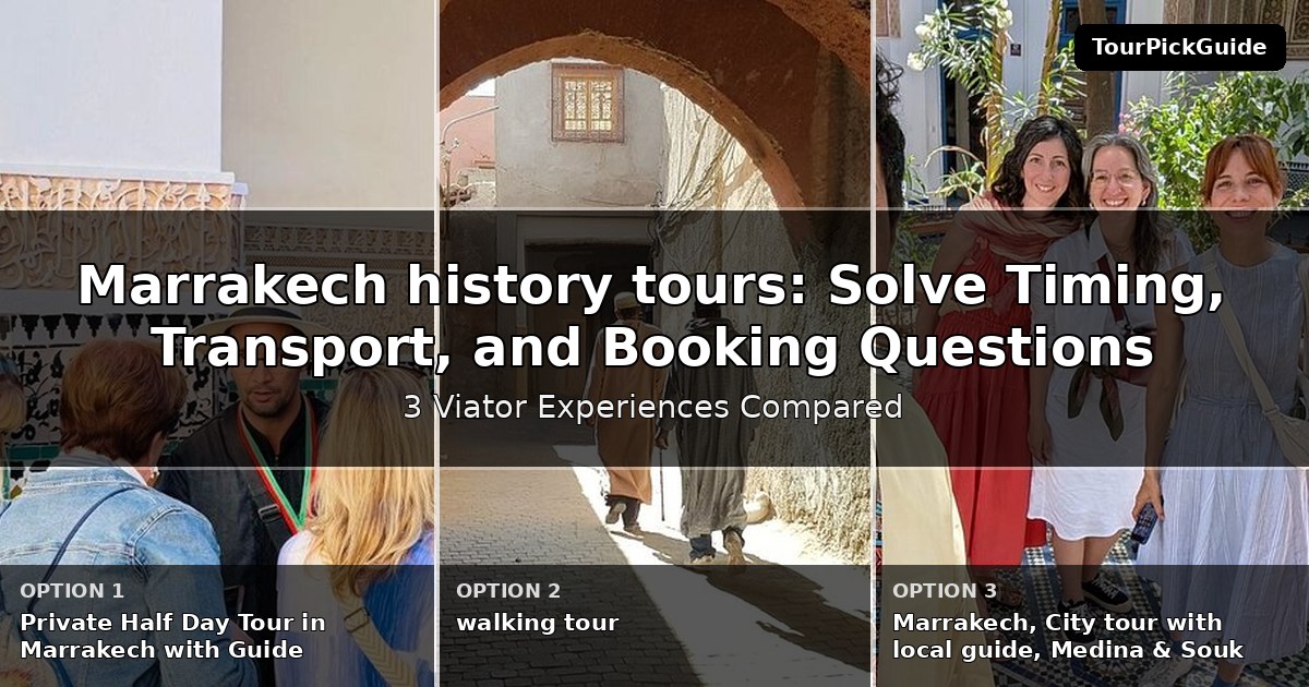 Marrakech history tours – three Viator experiences compared