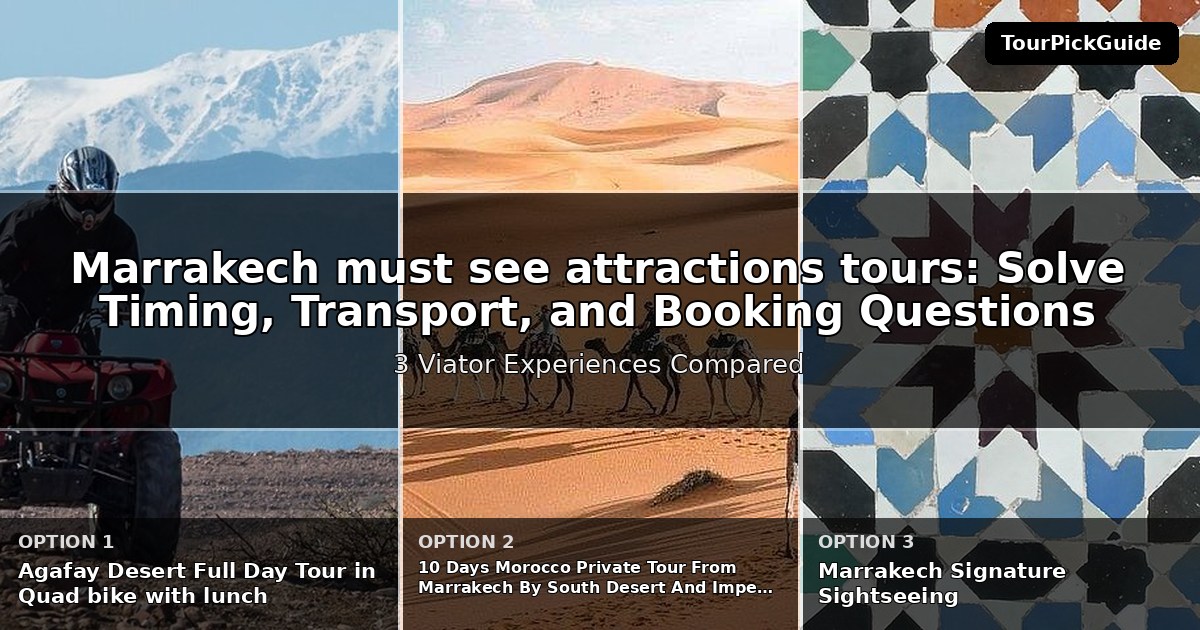 Marrakech must see attractions tours – three Viator experiences compared