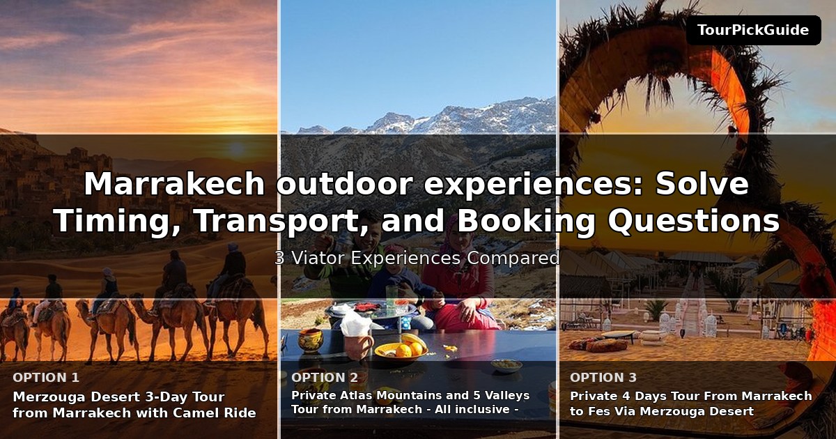 Marrakech outdoor experiences – three Viator experiences compared