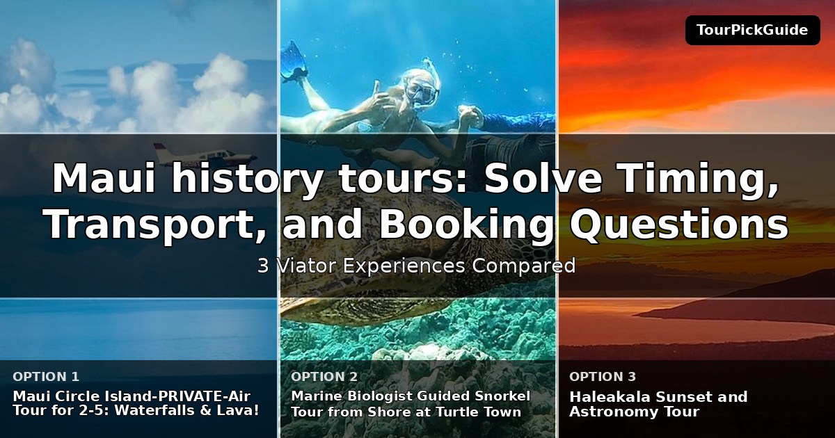 Maui history tours – three Viator experiences compared