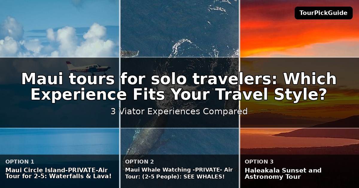 Maui tours for solo travelers – three Viator experiences compared